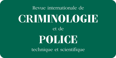 Revue Internationale de Criminologie et de Police Technique et Scientifique